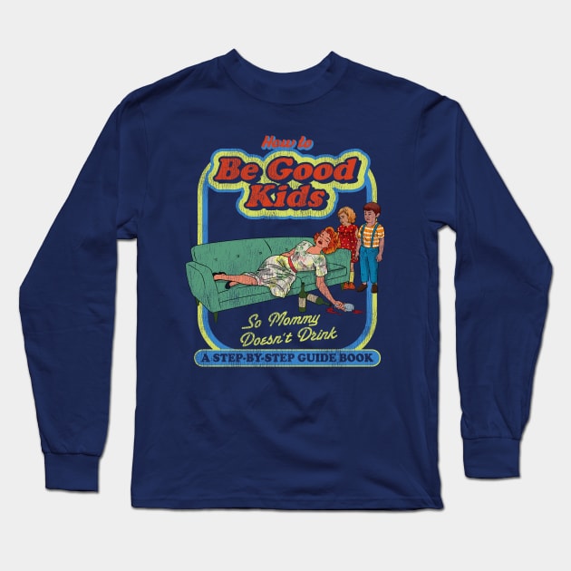 How To Be Good Kids Dks Worn Out Long Sleeve T-Shirt by Alema Art